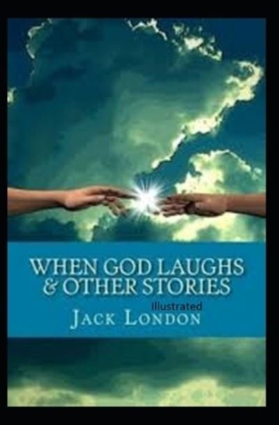 Cover for Jack London · When God Laughs &amp; Other Stories Illustrated (Paperback Book) (2020)