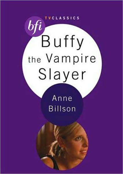 Cover for Anne Billson · Buffy the Vampire Slayer - BFI TV Classics (Paperback Book) [2005 edition] (2005)