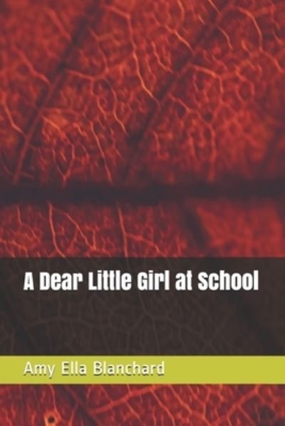 Cover for Amy Ella Blanchard · A Dear Little Girl at School (Paperback Book) (2020)