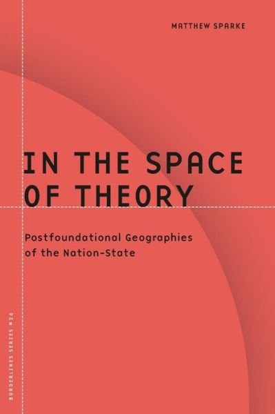 Cover for Matthew Sparke · In the Space of Theory: Postfoundational Geographies of the Nation-State - Borderlines (Paperback Book) (2005)
