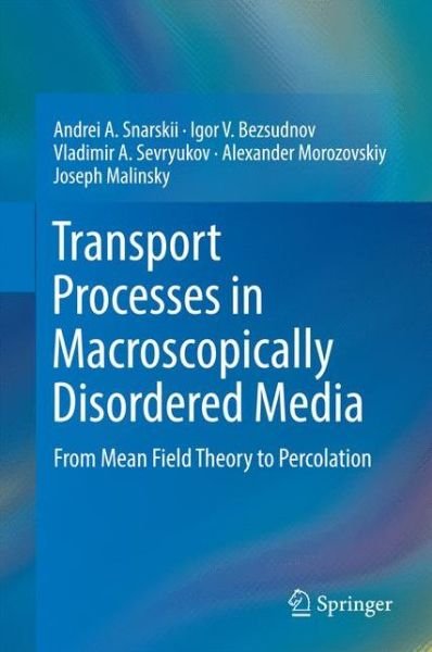 Cover for Andrei A. Snarskii · Transport Processes in Macroscopically Disordered Media: from Mean Field Theory to Percolation (Hardcover Book) (2016)
