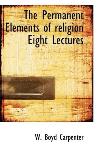 Cover for W Boyd Carpenter · The Permanent Elements of Religion Eight Lectures (Paperback Book) (2009)