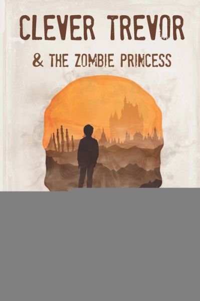 Cover for Kevin Niehaus · Clever Trevor and the Zombie Princess (Book) (2020)