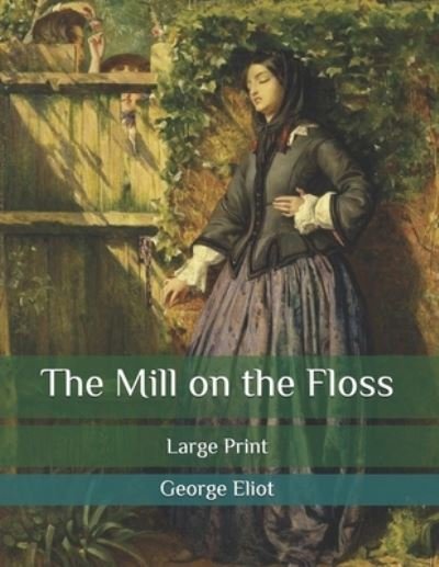 Cover for George Eliot · The Mill on the Floss: Large Print (Paperback Book) (2020)