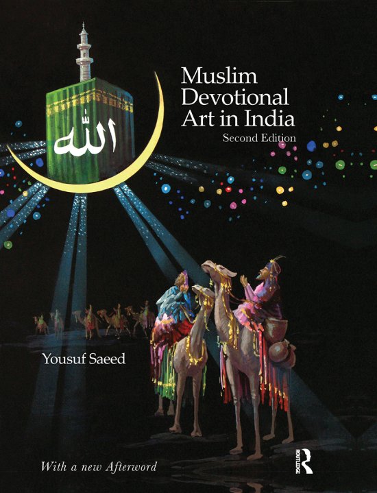 Cover for Saeed, Yousuf (independent film-maker and researcher based in New Delhi, India) · Muslim Devotional Art in India (Paperback Book) (2020)