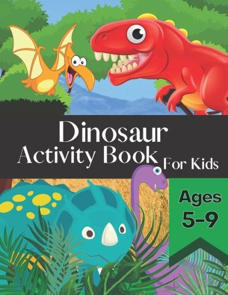 Cover for Olivia Paige · Dinosaur Activity Book for Kids Ages 5-9 (Paperback Book) (2020)