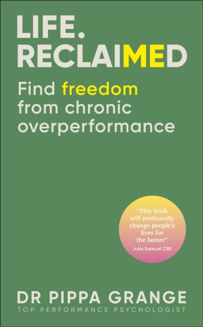 Cover for Dr. Pippa Grange · Life. Reclaimed: Find Freedom from Chronic Overperformance (Hardcover Book) (2026)