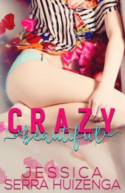 Cover for Jessica Serra Huizenga · Crazy Beautiful (Paperback Book) (2016)