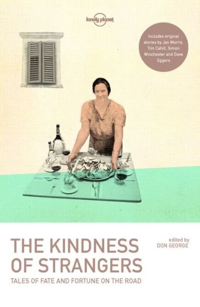 Cover for Lonely Planet · Lonely Planet The Kindness of Strangers - Lonely Planet Travel Literature (Paperback Book) (2016)