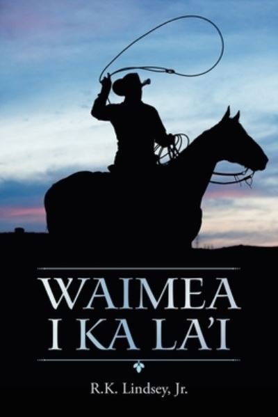 Cover for Jr R K Lindsey · Waimea I Ka La'i (Paperback Book) (2020)