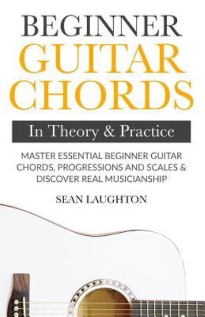Cover for Sean Laughton · Beginner Guitar Chords In Theory And Practice (Paperback Book) (2018)