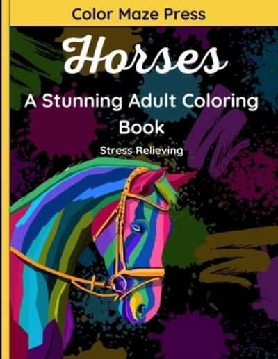 Cover for Color Maze Press · Horses - A Stunning Adult Coloring Book (Paperback Book) (2020)