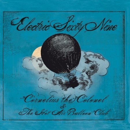 Cover for Electric 69  · Cornelius The Colonel And The Hot Air Ba (CD) (2010)