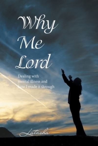 Why Me Lord - Latasha - 图书 - Author Solutions Inc - 9781663226921 - 2022年3月8日