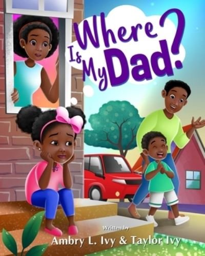 Cover for Ambry L Ivy · Where Is My Dad? (Paperback Book) (2020)