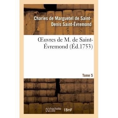 Cover for Sans Auteur · Oeuvres De M. De Saint-evremond. T5 (Paperback Book) (2018)