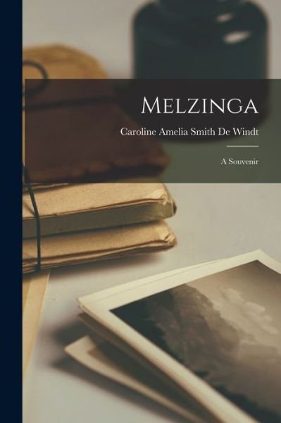 Melzinga - Caroline Amelia Smith De Windt - 图书 - Creative Media Partners, LLC - 9781018524924 - 2022年10月27日
