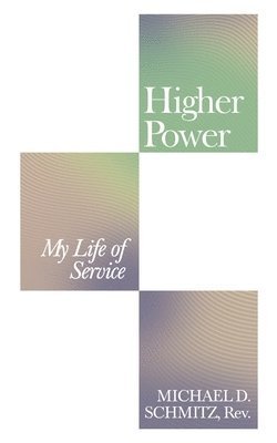 Cover for Michael D. Schmitz Rev. · Higher Power (Book) (2022)