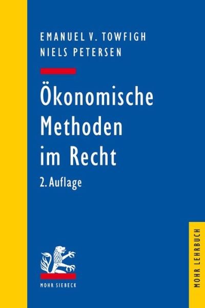 Cover for Emanuel V. Towfigh · Okonomische Methoden im Recht: Eine Einfuhrung fur Juristen - Mohr Siebeck Lehrbuch (Paperback Book) [2., überarbeitete und aktualisierte Auflage edition] (2017)