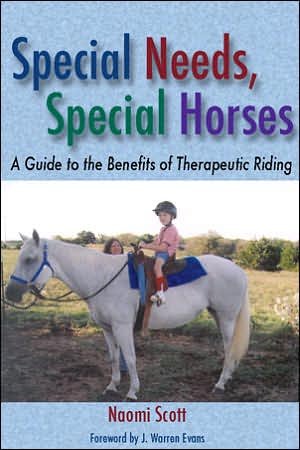 Cover for Naomi Scott · Special Needs, Special Horses: A Guide to the Benefits of Therapeutic Riding - Practical Guide (Paperback Book) (2005)