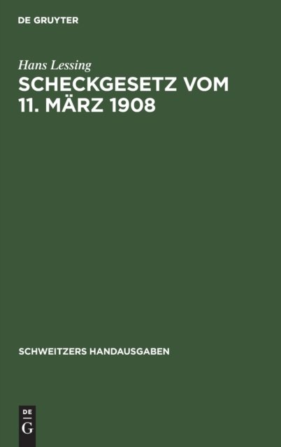 Cover for Hans Lessing · Scheckgesetz Vom 11. Marz 1908 - Schweitzers Handausgaben (Hardcover Book) [2nd 2., Neubearb. Aufl. Reprint 2020 edition] (1926)