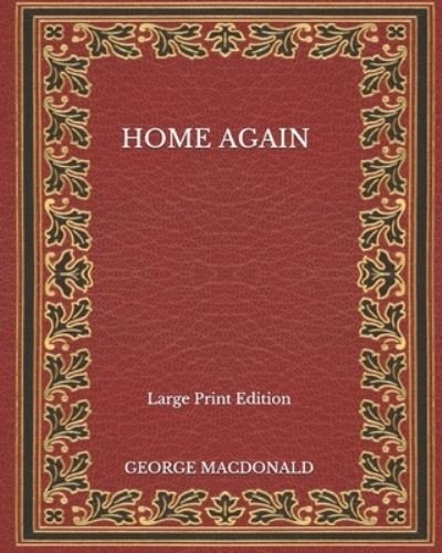 Cover for George Macdonald · Home Again - Large Print Edition (Paperback Book) (2020)