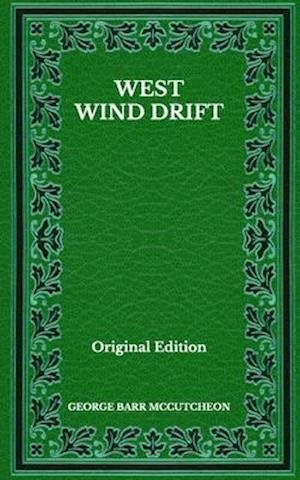 Cover for George Barr Mccutcheon · West Wind Drift - Original Edition (Paperback Book) (2020)