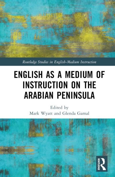 Cover for English as a Medium of Instruction on the Arabian Peninsula - Routledge Studies in English-Medium Instruction (Hardcover Book) (2023)