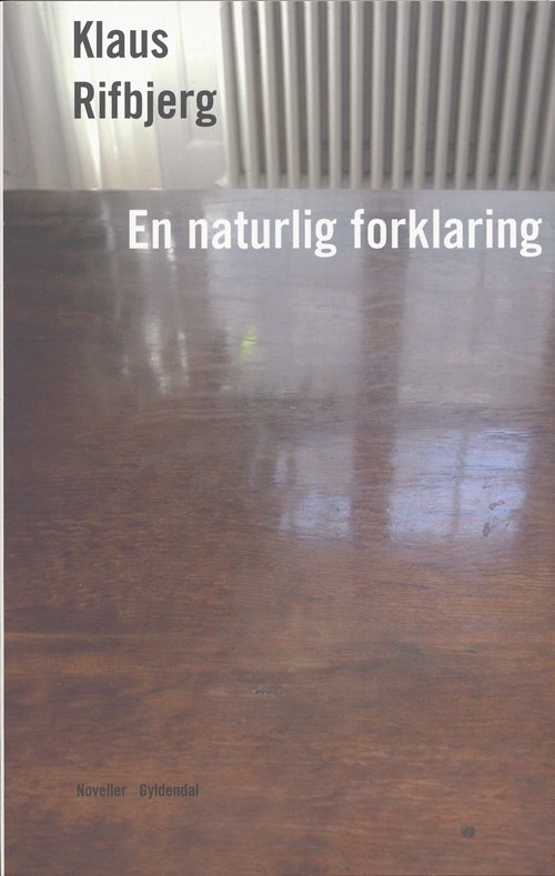 Cover for Klaus Rifbjerg · En naturlig forklaring (Sewn Spine Book) [第1 版本] (2006)