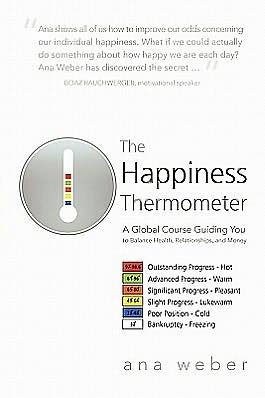 Cover for Ana Weber · The Happiness Thermometer: a Global Course Guiding You to Balance Health, Relationships, and Money (Paperback Book) (2011)