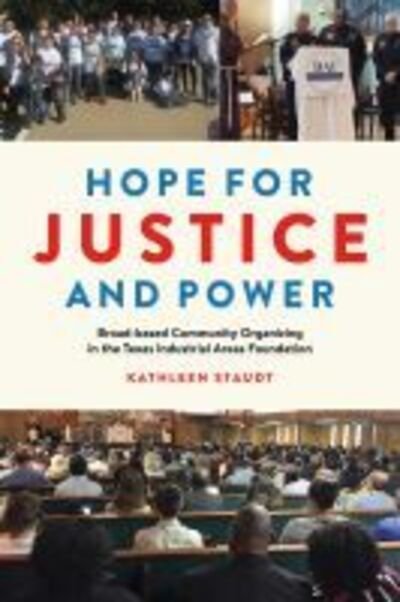 Cover for Kathleen Staudt · Hope for Justice and Power: Broad-based Community Organizing in the Texas Industrial Areas Foundation (Hardcover Book) (2020)