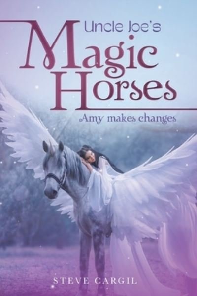 Cover for Steve Cargil · Uncle Joe's Magic Horses (Book) (2022)