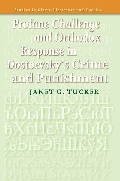 Cover for Profane Challenge and Orthodox Response in Dostoevskys Crime and Punishment (Book) (2008)