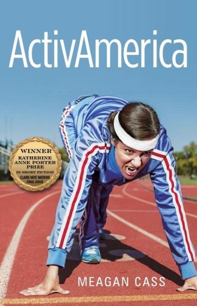 Cover for Meagan Cass · ActivAmerica - Katherine Anne Porter Prize in Short Fiction (Paperback Book) (2017)