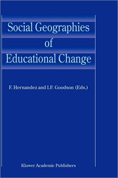 Cover for F Hernandez · Social Geographies of Educational Change (Hardcover Book) [2004 edition] (2004)