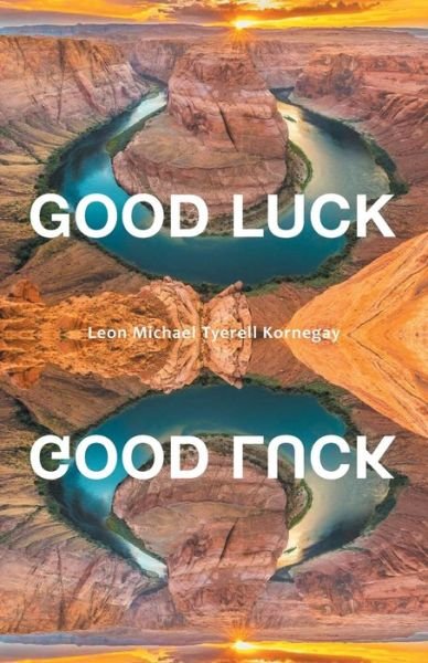 Cover for Leon Michael Tyerell Kornegay · Good Luck (Paperback Book) (2022)