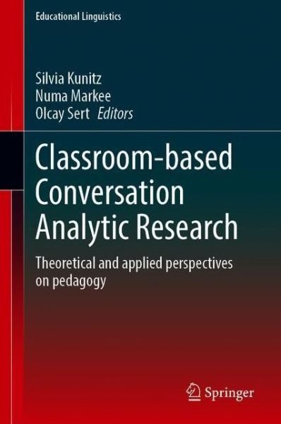 Cover for Classroom-based Conversation Analytic Research: Theoretical and Applied Perspectives on Pedagogy - Educational Linguistics (Paperback Book) [2021 edition] (2022)