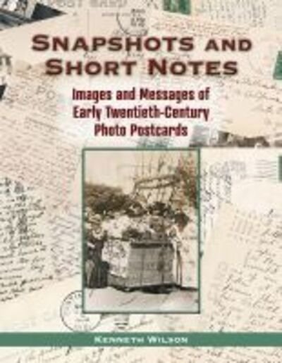Cover for Kenneth Wilson · Snapshots and Short Notes: Images and Messages of Early Twentieth-Century Photo Postcards (Hardcover Book) (2020)