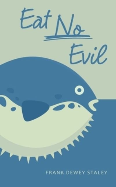 Cover for Frank Dewey Staley · Eat No Evil (Paperback Book) (2022)