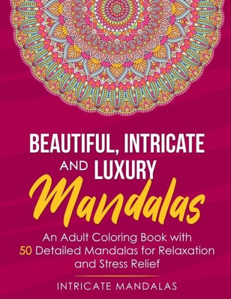 Cover for Intricate Mandalas · Beautiful Intricate and Luxury Mandalas (Paperback Book) (2020)