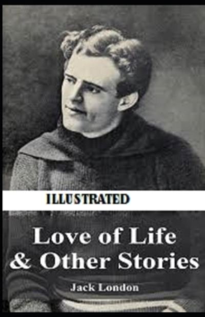 Cover for Jack London · Love of Life &amp; Other Stories Illustrated (Paperback Book) (2020)