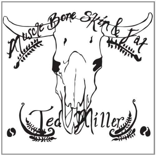 Cover for Ted Miller · Muscle Bone Skin &amp; Fat (CD) (2012)