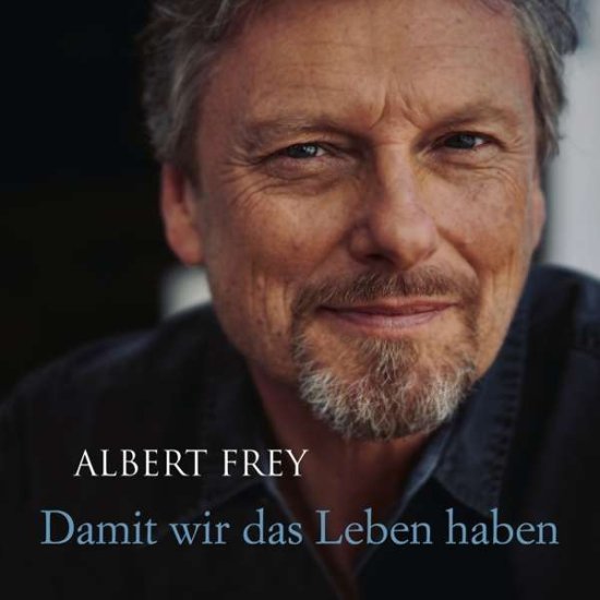 Cover for Albert Frey · Damit Wir Das Leben Haben (CD)