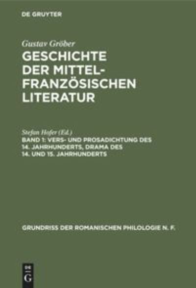 Cover for Gustav Stefan Groeber Hofer · Vers- Und Prosadichtung Des 14. Jahrhunderts, Drama Des 14. Und 15. Jahrhunderts - Grundriss Der Romanischen Philologie N. F. (Hardcover Book) [2nd 2. Aufl. edition] (1933)