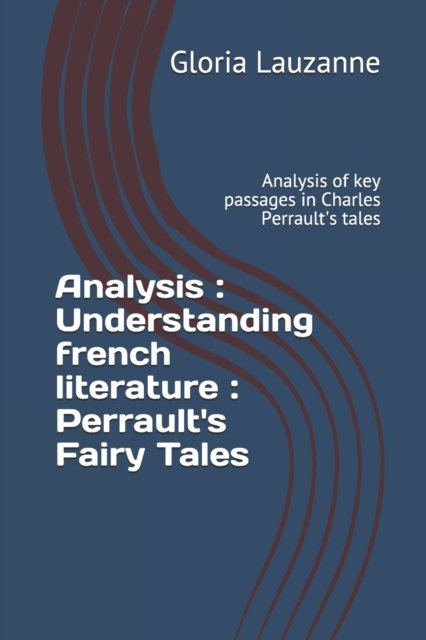 Cover for Gloria Lauzanne · Analysis : Understanding French Literature : Perrault's Fairy Tales (Book) (2018)