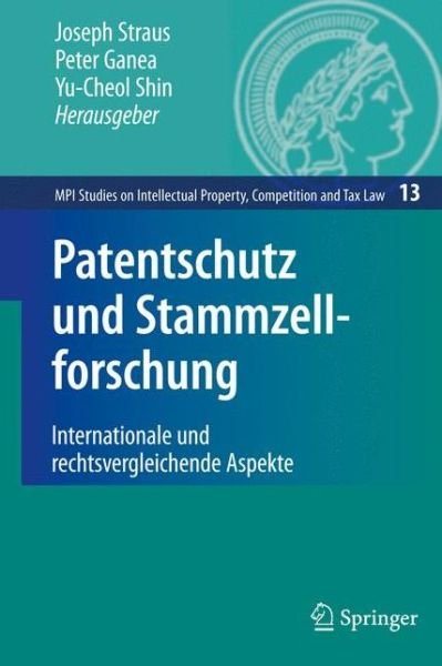 Cover for Joseph Straus · Patentschutz und Stammzellforschung: Internationale und Rechtsvergleichende Aspekte - MPI Studies on Intellectual Property and Competition Law (Hardcover Book) [2009 edition] (2009)