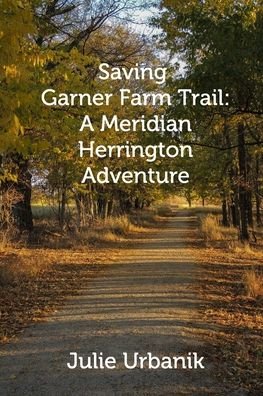 Cover for Julie Urbanik · Saving Garner Farm Trail (Paperback Book) (2020)