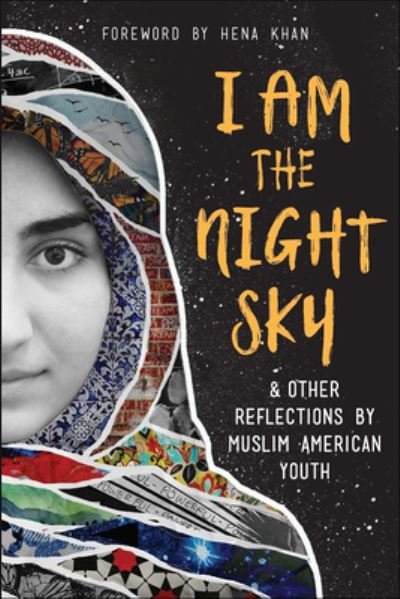 Cover for Next Wave Muslim Initiative Writers · I Am the Night Sky: ...&amp; Other Reflections by Muslim American Youth (Hardcover Book) (2019)