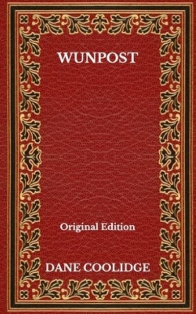 Cover for Dane Coolidge · Wunpost - Original Edition (Paperback Book) (2020)