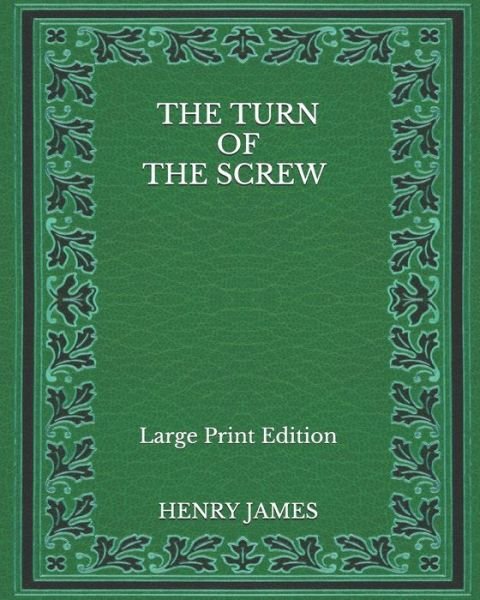 Cover for Henry James · The Turn of the Screw - Large Print Edition (Paperback Book) (2020)